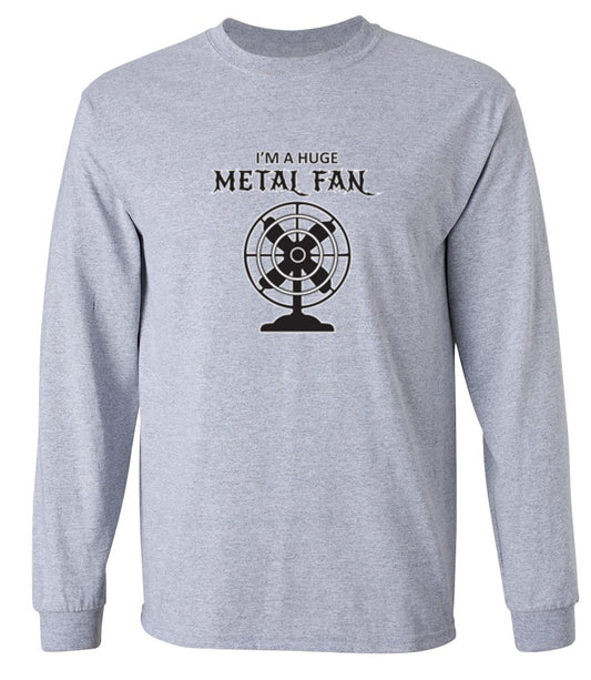 Funny T-Shirts design "I'm A Huge Metal Fan - Long Sleeve"