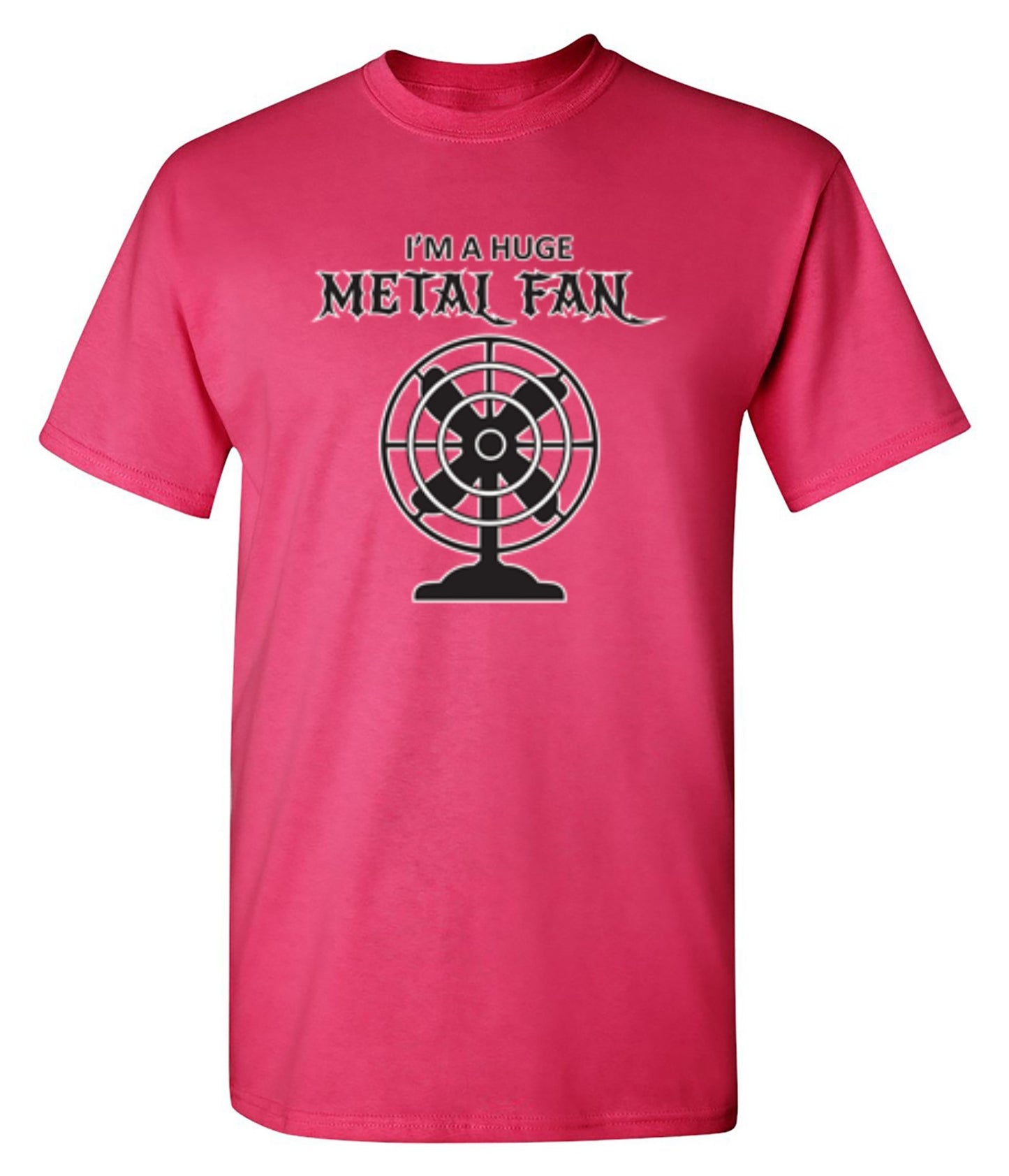 Funny T-Shirts design "I'm A Huge Metal Fan - Tall Tee"