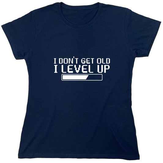 Funny T-Shirts design "I Dont Get Older, I level up - Womens"
