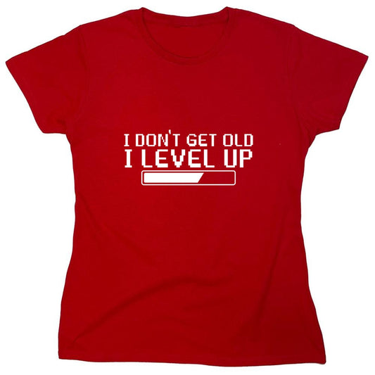 Funny T-Shirts design "I Dont Get Older, I level up - Womens"