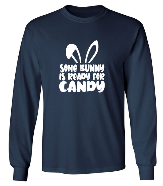 Funny T-Shirts design "Some Bunny Is Ready For Candy - Long Sleeve"