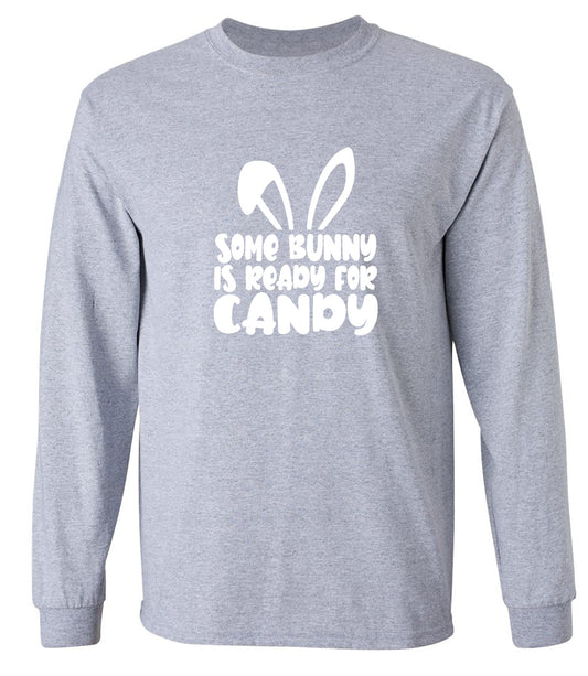 Funny T-Shirts design "Some Bunny Is Ready For Candy - Long Sleeve"