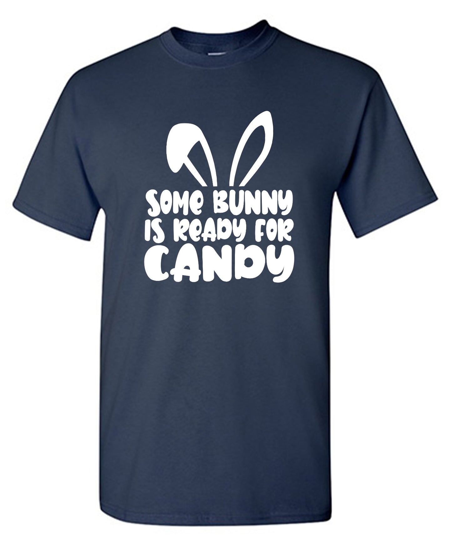 Funny T-Shirts design "Some Bunny Is Ready For Candy - Tall Tee"