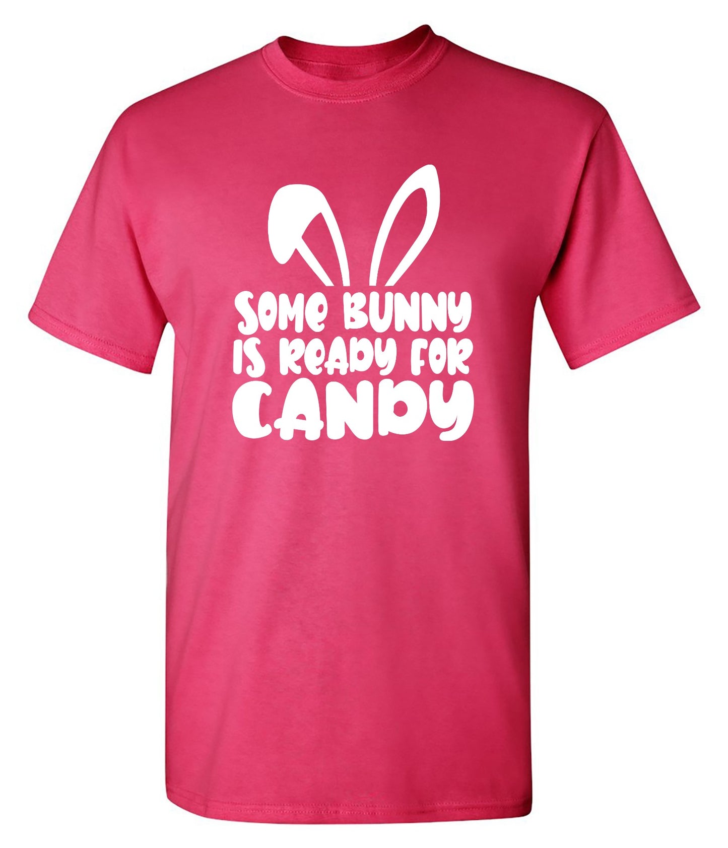 Funny T-Shirts design "Some Bunny Is Ready For Candy - Tall Tee"