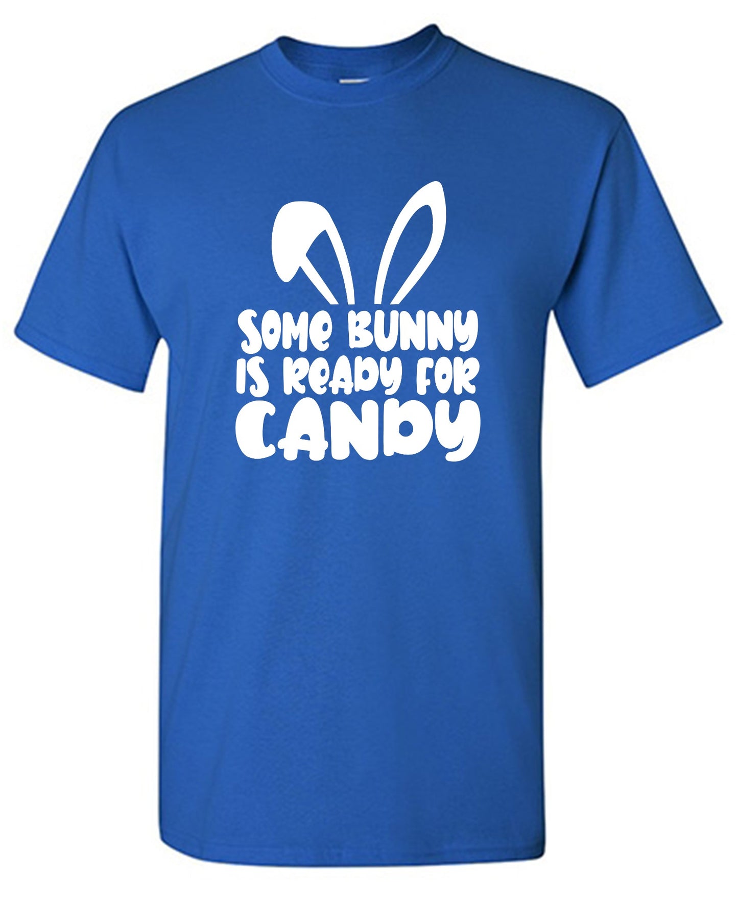 Funny T-Shirts design "Some Bunny Is Ready For Candy - Tall Tee"