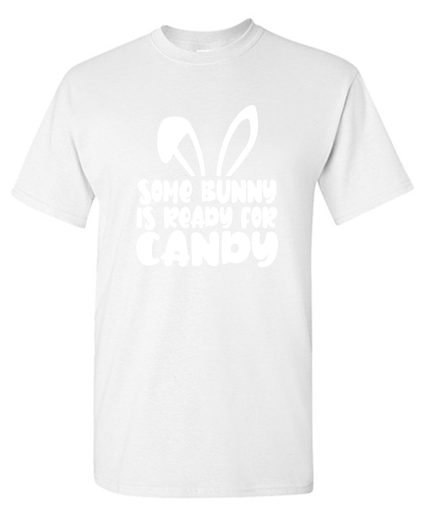 Funny T-Shirts design "Some Bunny Is Ready For Candy - Tall Tee"