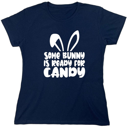 Funny T-Shirts design "Some Bunny Is Ready For Candy - Womens"