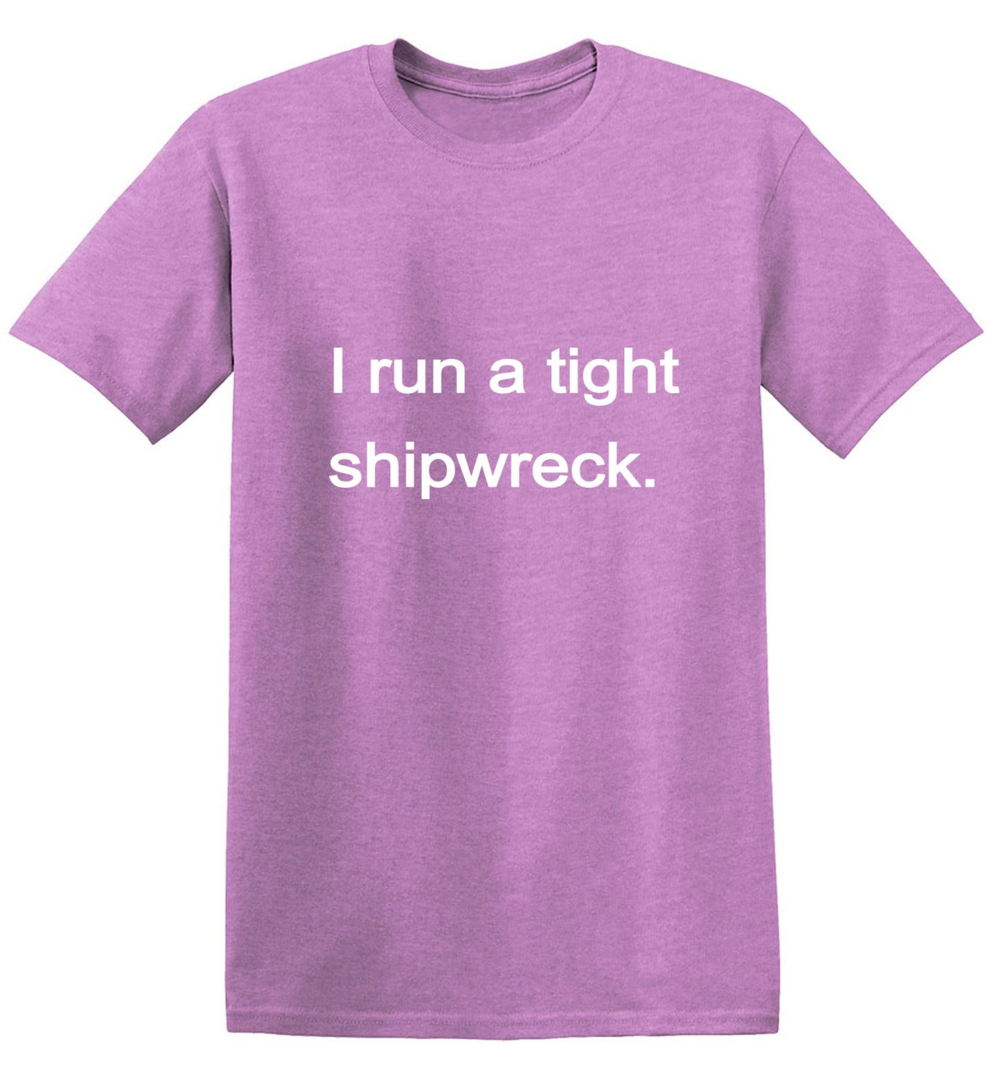 Funny T-Shirts design "I Run a Tight Shipwreck"