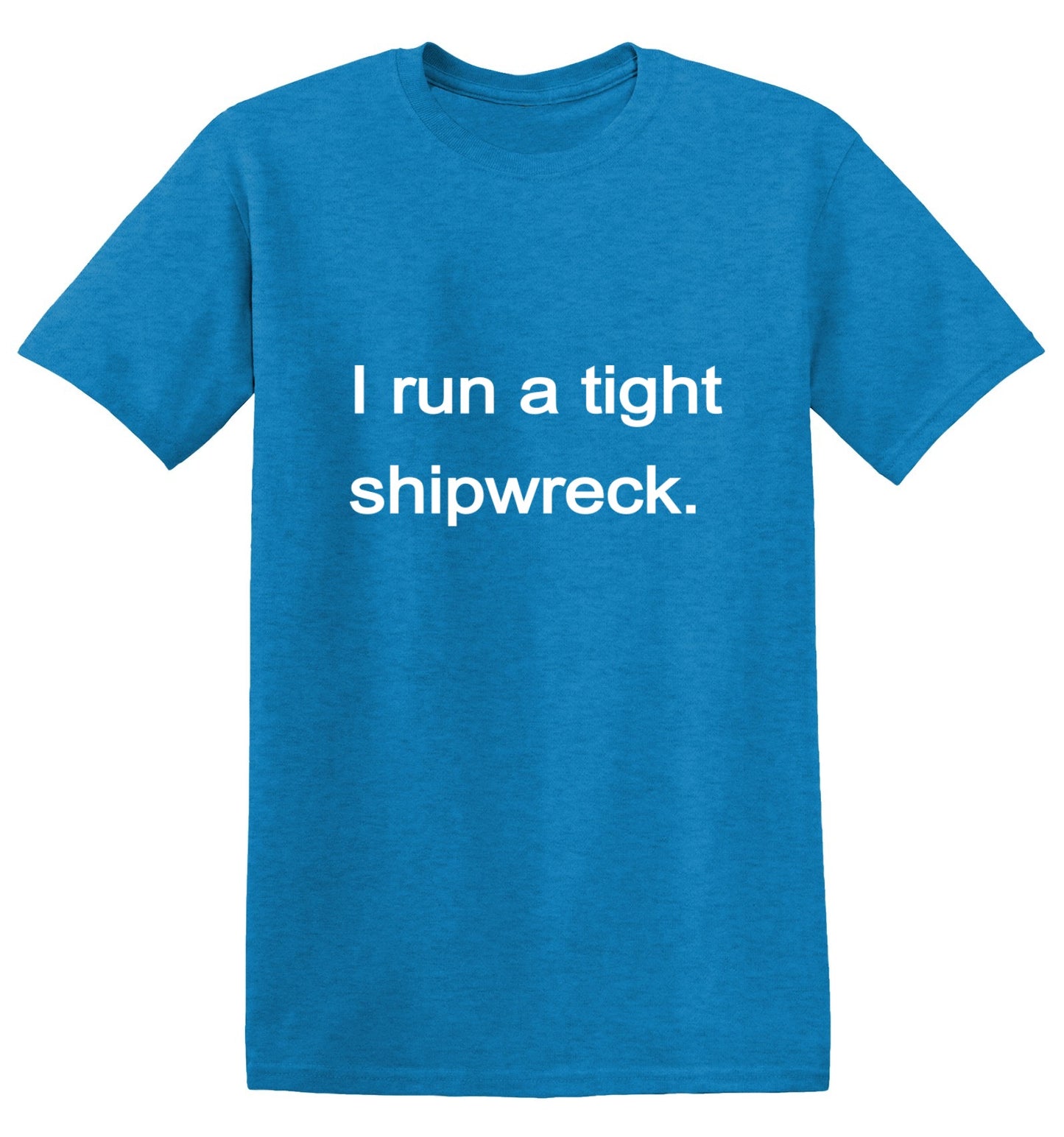 Funny T-Shirts design "I Run a Tight Shipwreck - Youth"