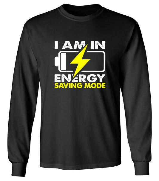 Funny T-Shirts design "I am in Energy Saving Mode - Long Sleeve"