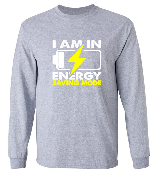 Funny T-Shirts design "I am in Energy Saving Mode - Long Sleeve"