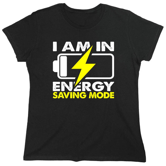 Funny T-Shirts design "I am in Energy Saving Mode - Womens"