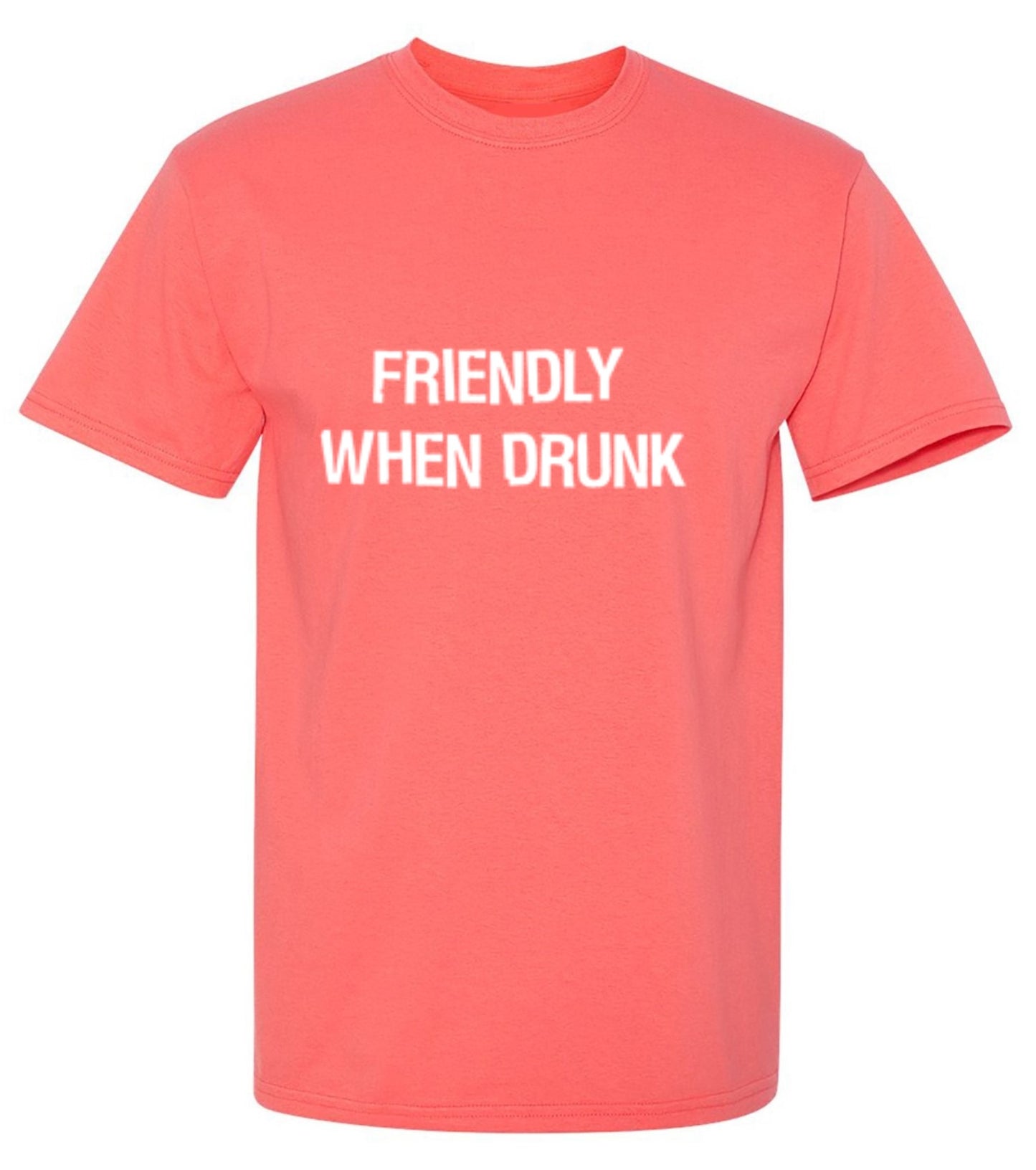 Funny T-Shirts design "Friendly When Drunk T-Shirt"