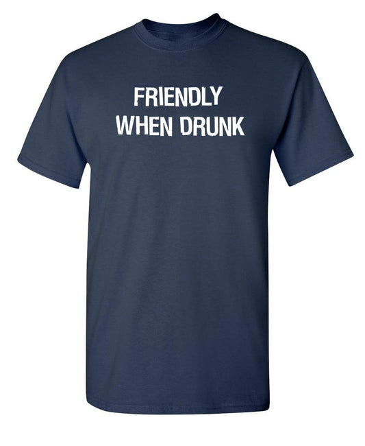 Funny T-Shirts design "Friendly When Drunk T-Shirt"