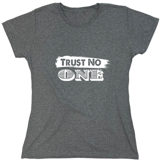 Funny T-Shirts design "Trust No One - Womens"