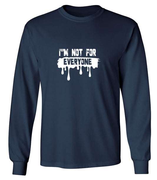 Funny T-Shirts design "I'm Not For Everyone - Long Sleeve"