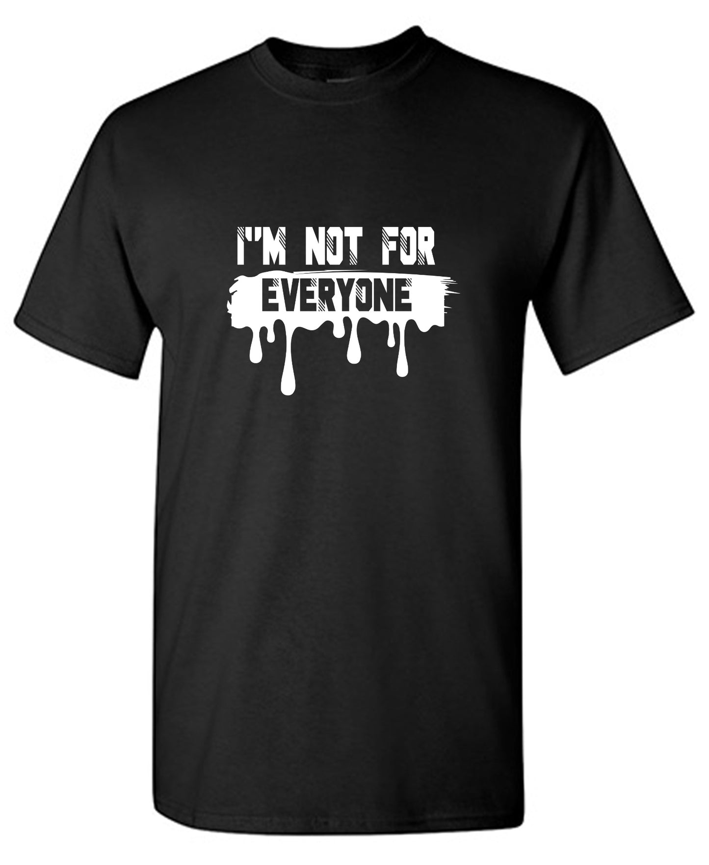 Funny T-Shirts design "I'm Not For Everyone - Tall Tee"