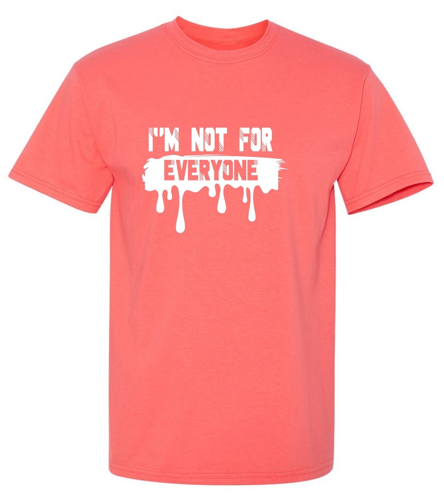 Funny T-Shirts design "I'm Not For Everyone - Tall Tee"