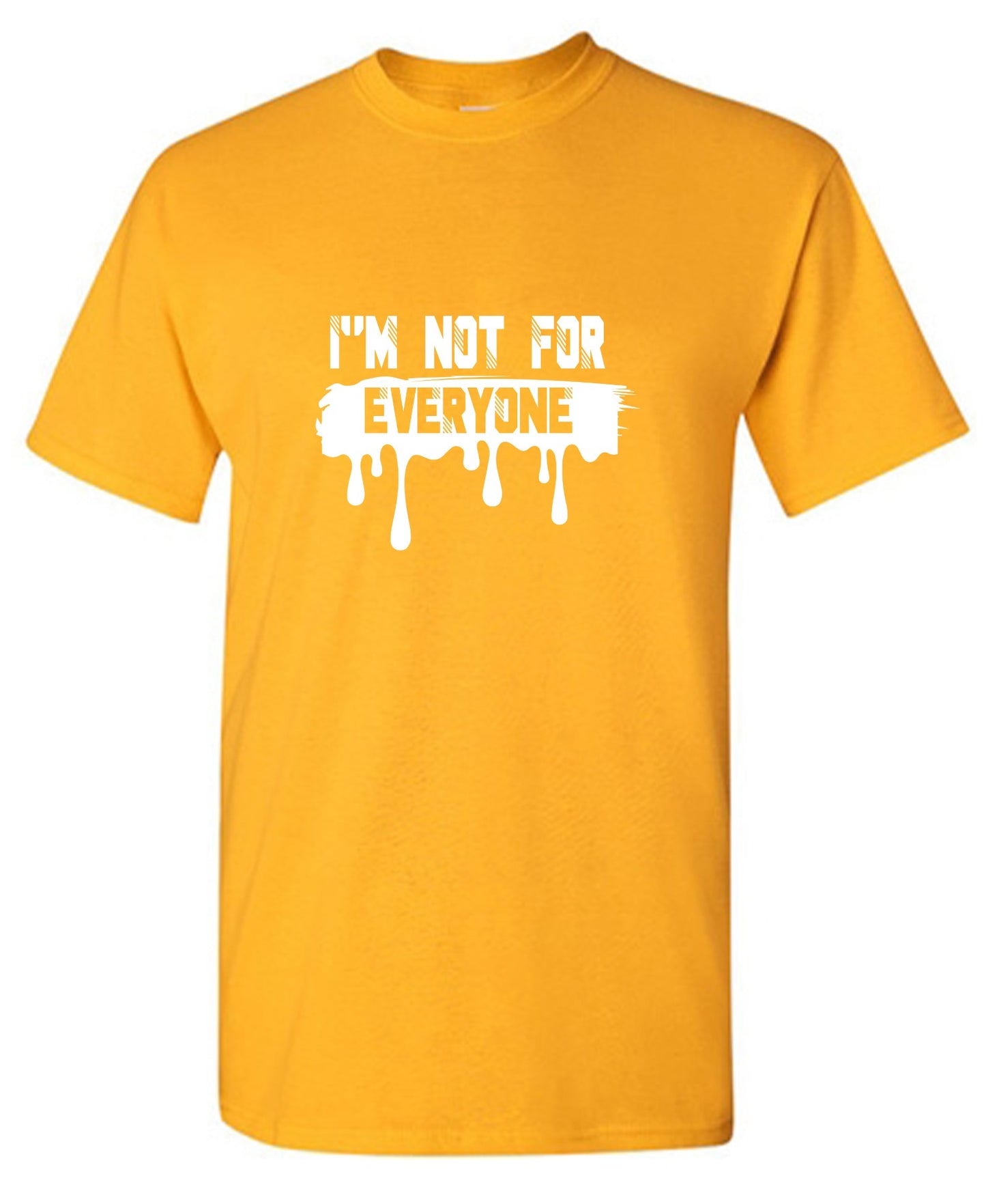 Funny T-Shirts design "I'm Not For Everyone - Tall Tee"
