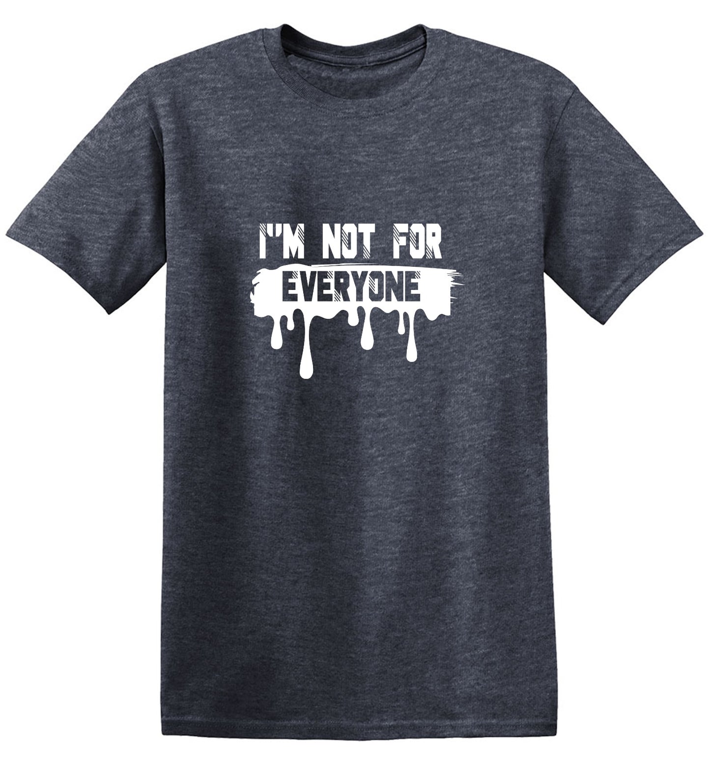 Funny T-Shirts design "I'm Not For Everyone - Tall Tee"