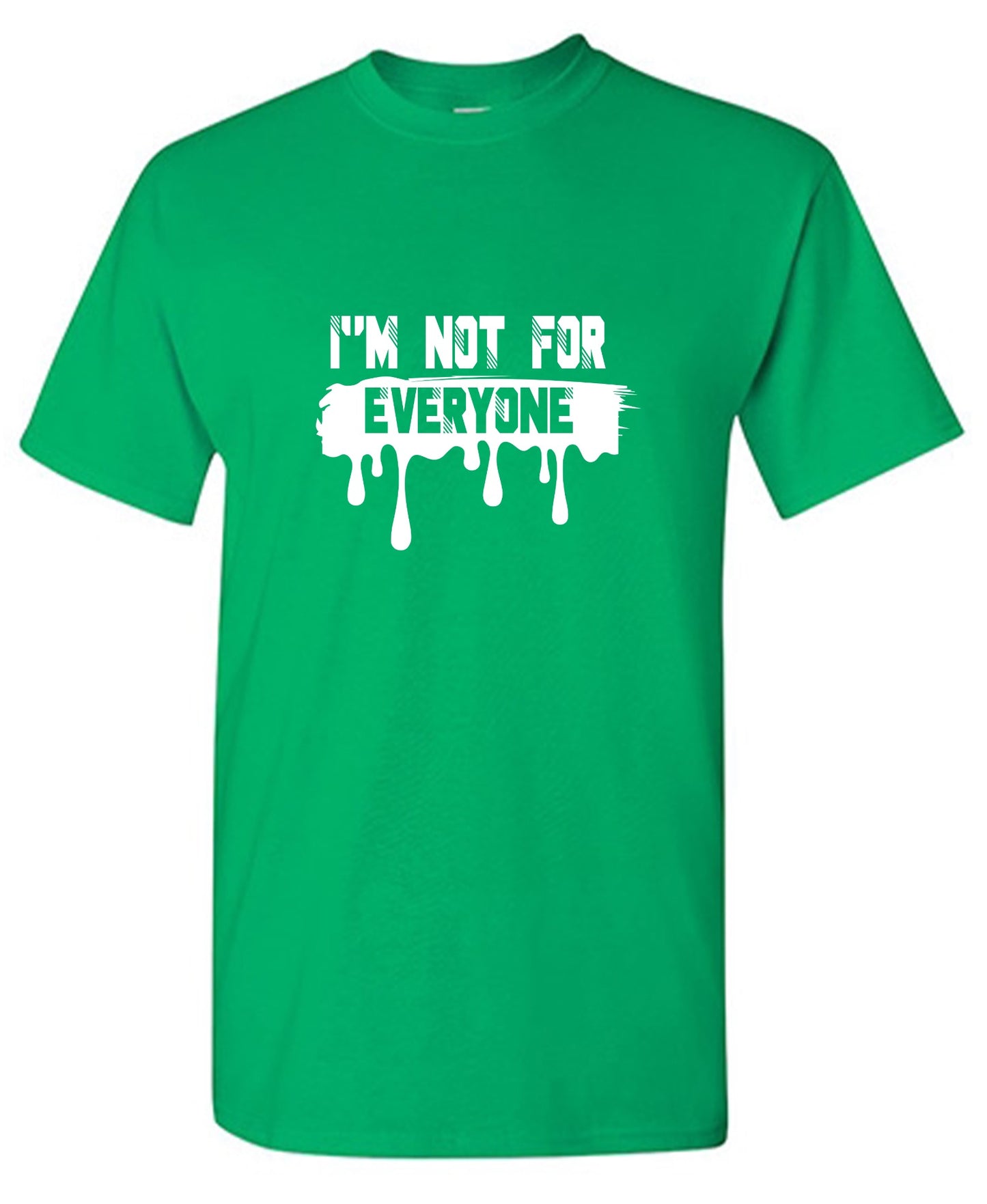 Funny T-Shirts design "I'm Not For Everyone - Tall Tee"