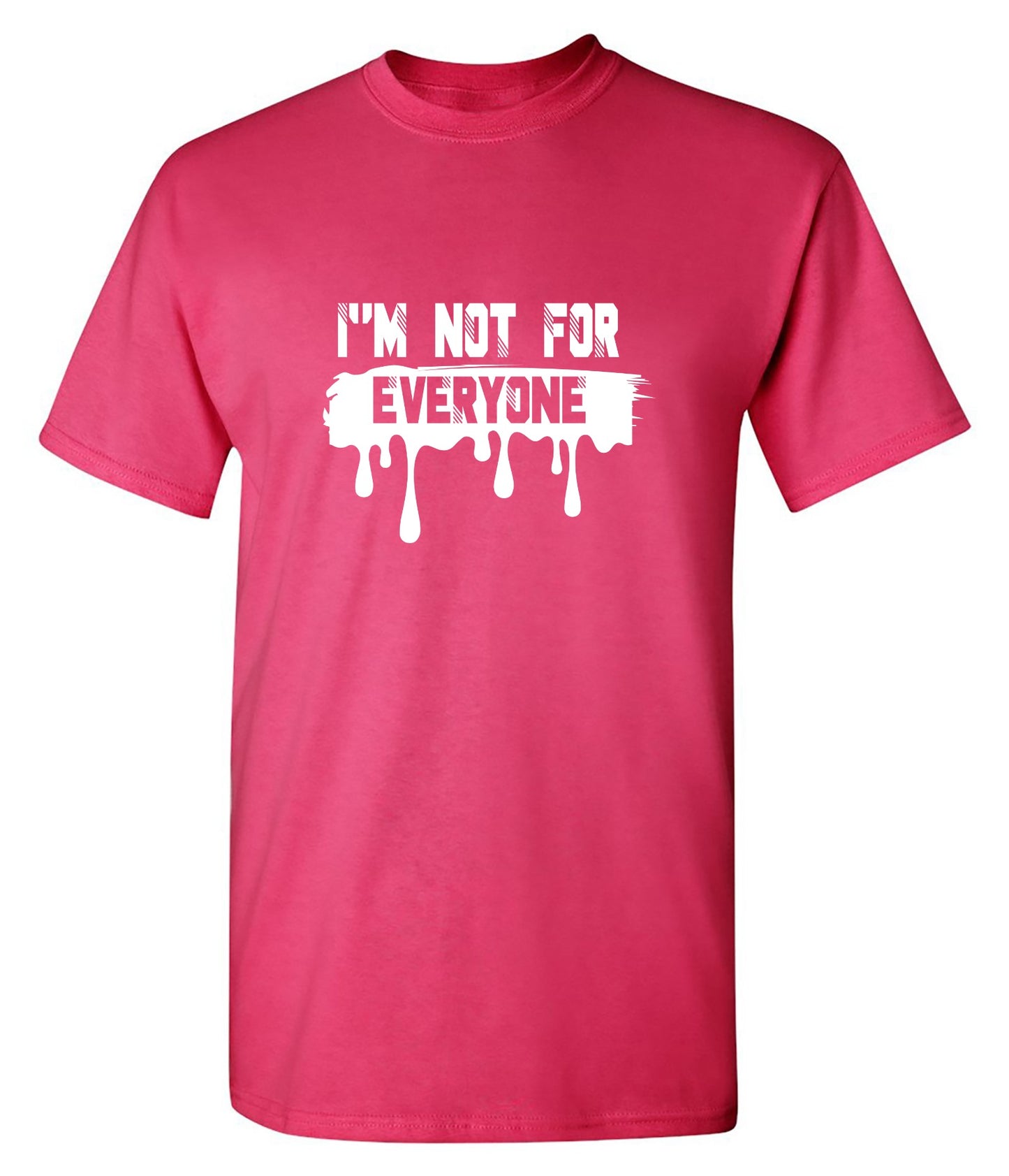Funny T-Shirts design "I'm Not For Everyone - Tall Tee"
