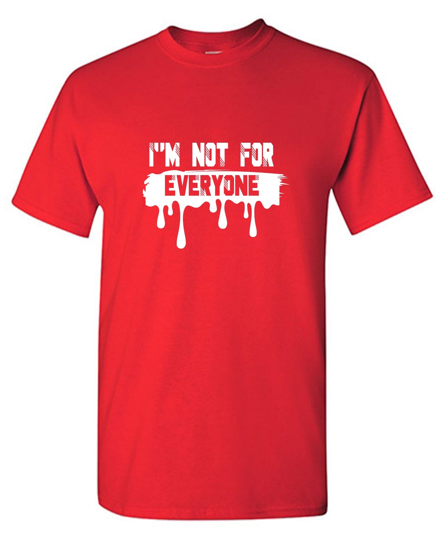Funny T-Shirts design "I'm Not For Everyone - Tall Tee"