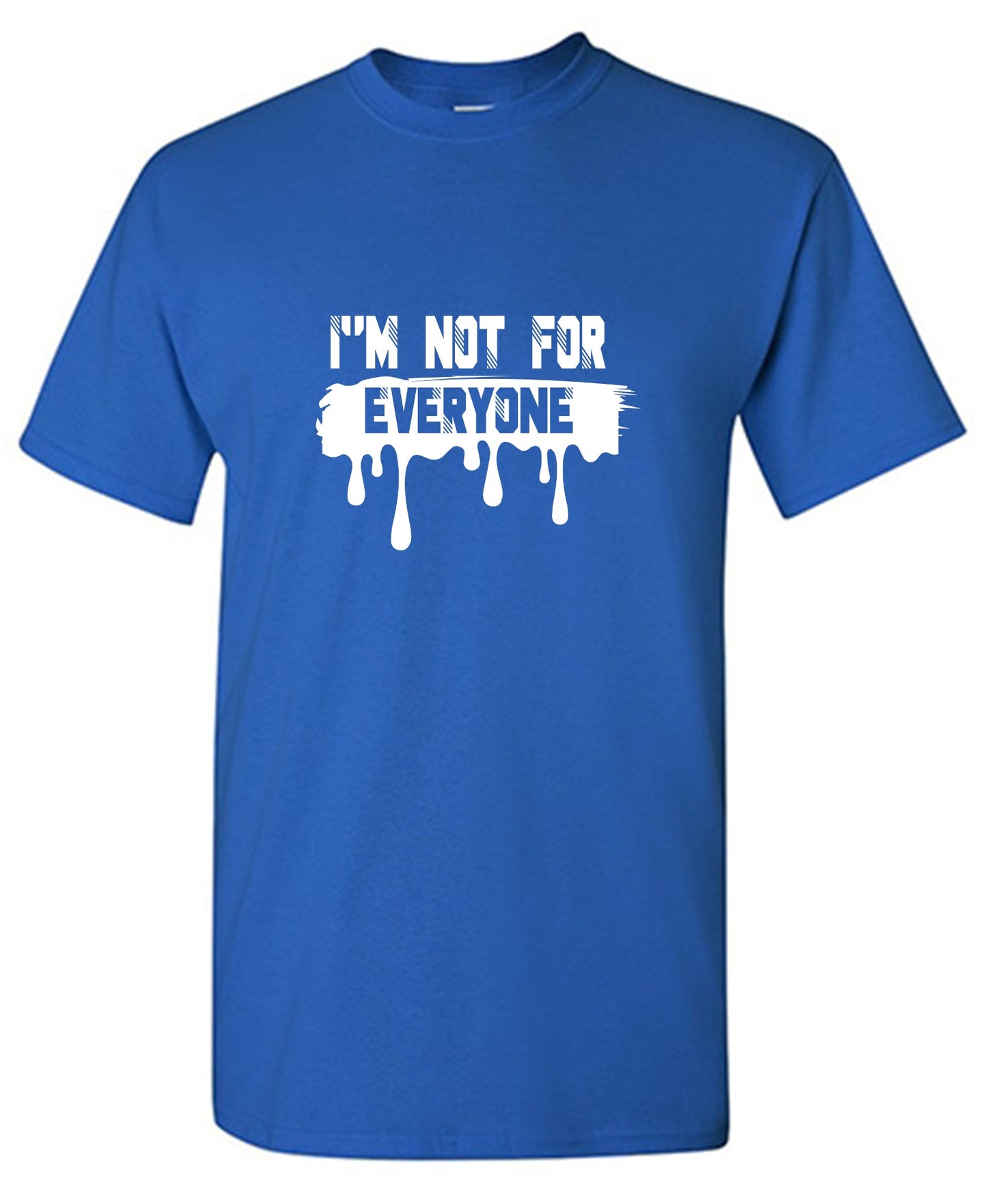 Funny T-Shirts design "I'm Not For Everyone - Tall Tee"