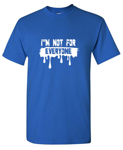 Funny T-Shirts design "I'm Not For Everyone"