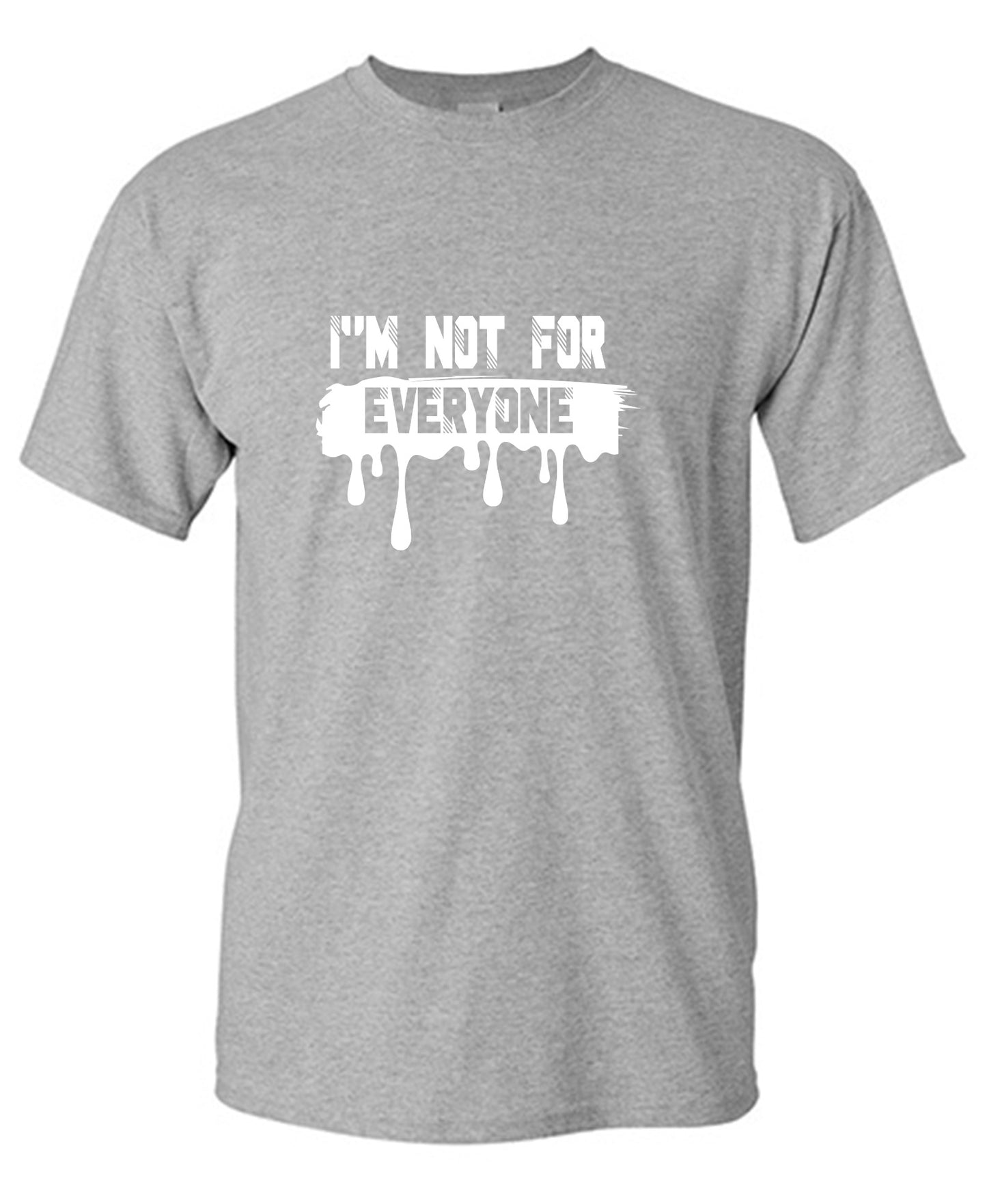 Funny T-Shirts design "I'm Not For Everyone - Tall Tee"