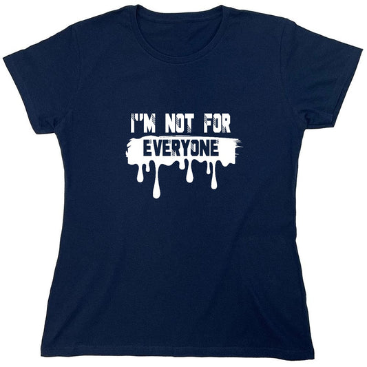 Funny T-Shirts design "I'm Not For Everyone - Womens"