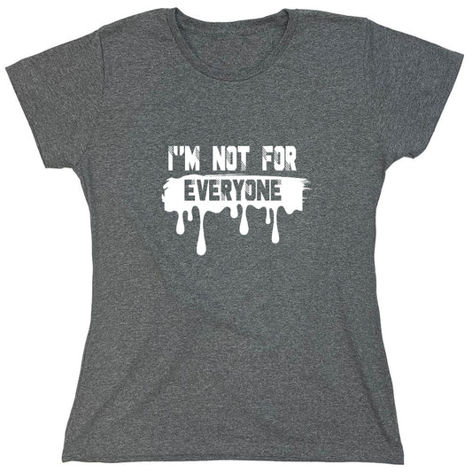 Funny T-Shirts design "I'm Not For Everyone - Womens"