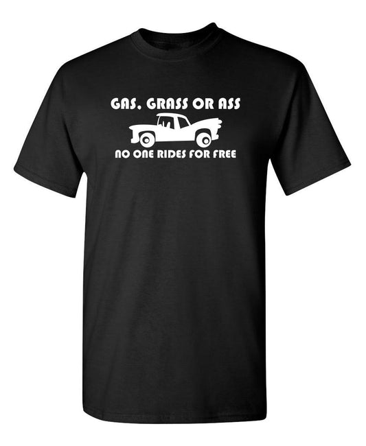 Grass, Ass Or Cash, No One Rides For Free - Roadkill T-Shirts