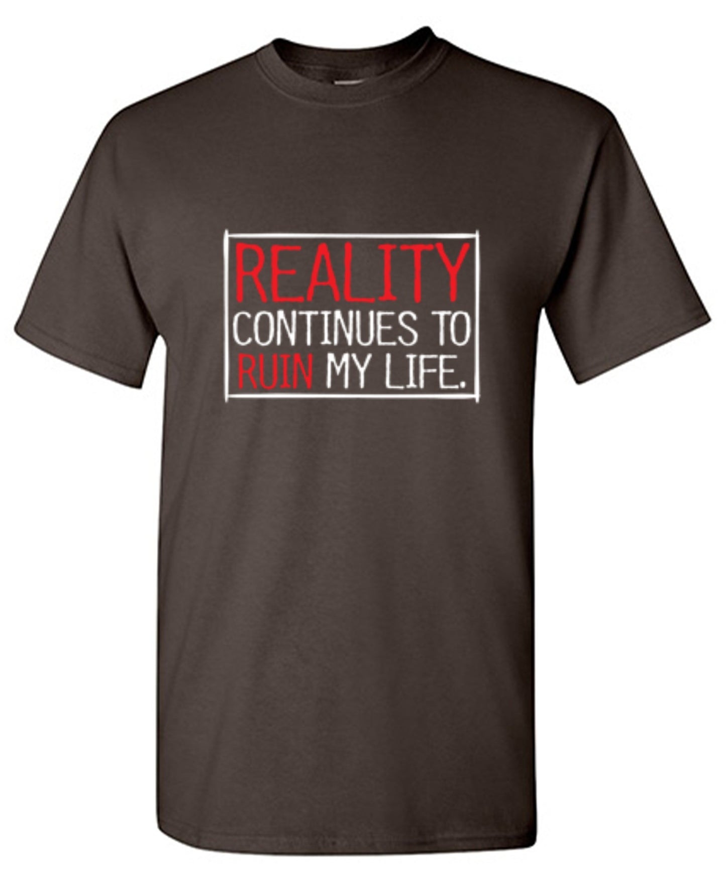 Funny T-Shirts design "Reality continues To Ruin My Life - Ring Spun Tee"