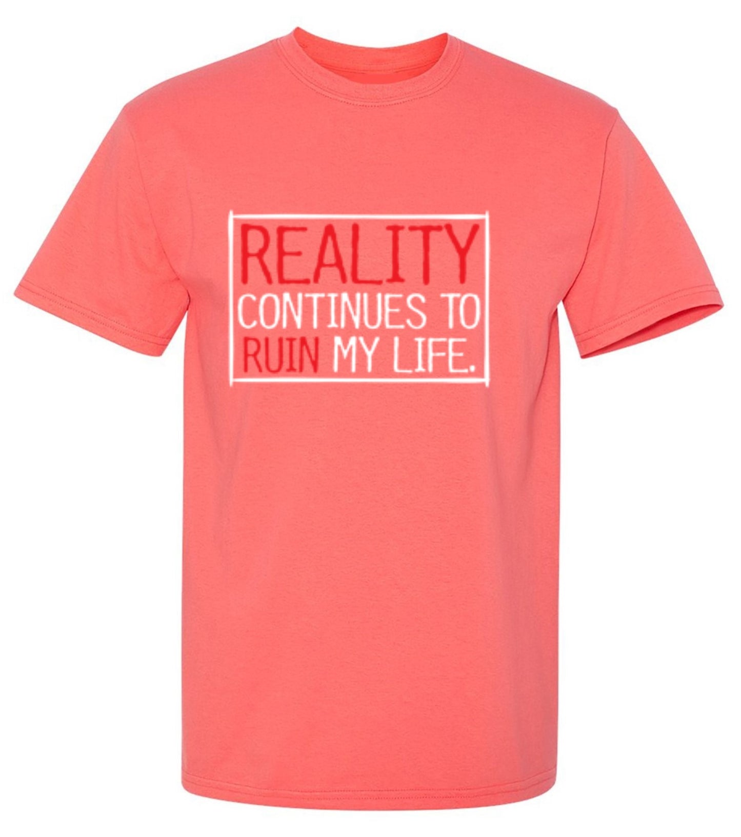 Funny T-Shirts design "Reality continues To Ruin My Life - Ring Spun Tee"
