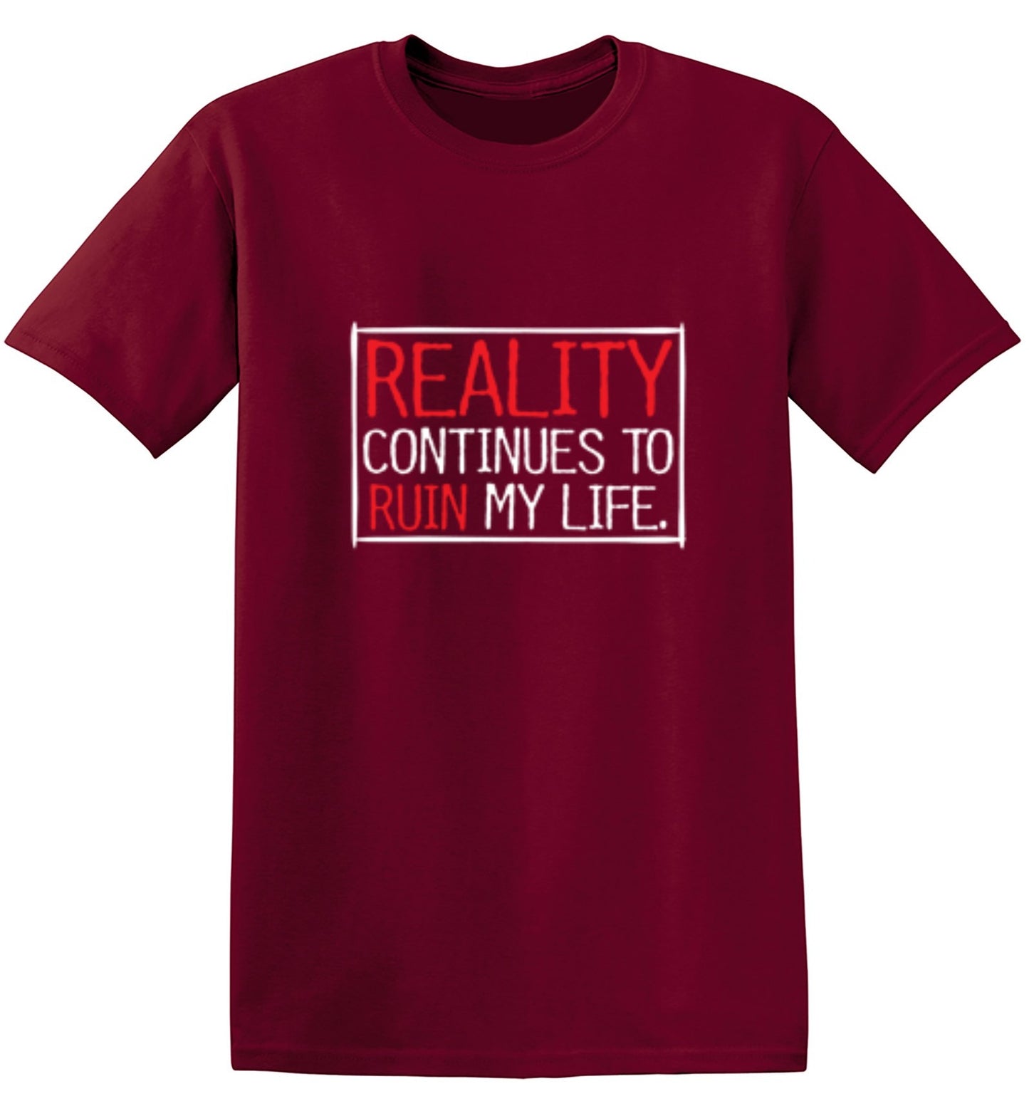 Funny T-Shirts design "Reality continues To Ruin My Life - Ring Spun Tee"