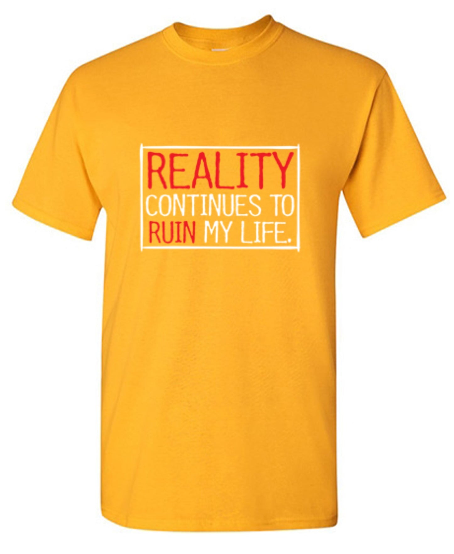 Funny T-Shirts design "Reality continues To Ruin My Life - Ring Spun Tee"
