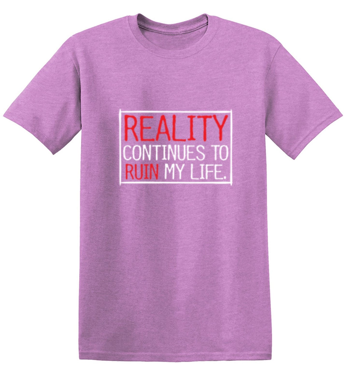 Funny T-Shirts design "Reality continues To Ruin My Life - Ring Spun Tee"