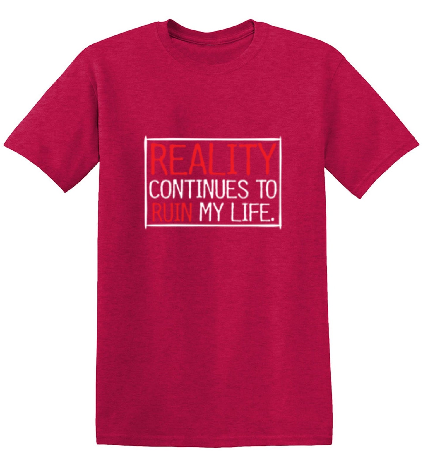 Funny T-Shirts design "Reality continues To Ruin My Life - Ring Spun Tee"