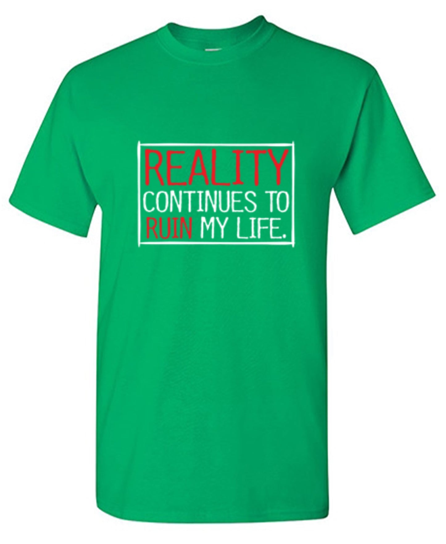 Funny T-Shirts design "Reality continues To Ruin My Life - Ring Spun Tee"