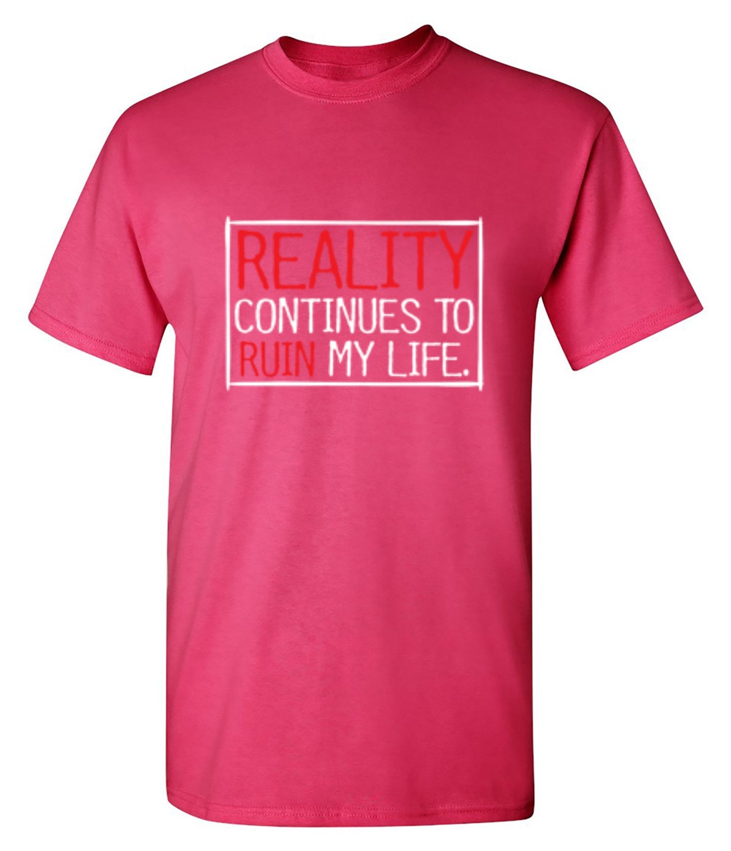 Funny T-Shirts design "Reality continues To Ruin My Life - Ring Spun Tee"