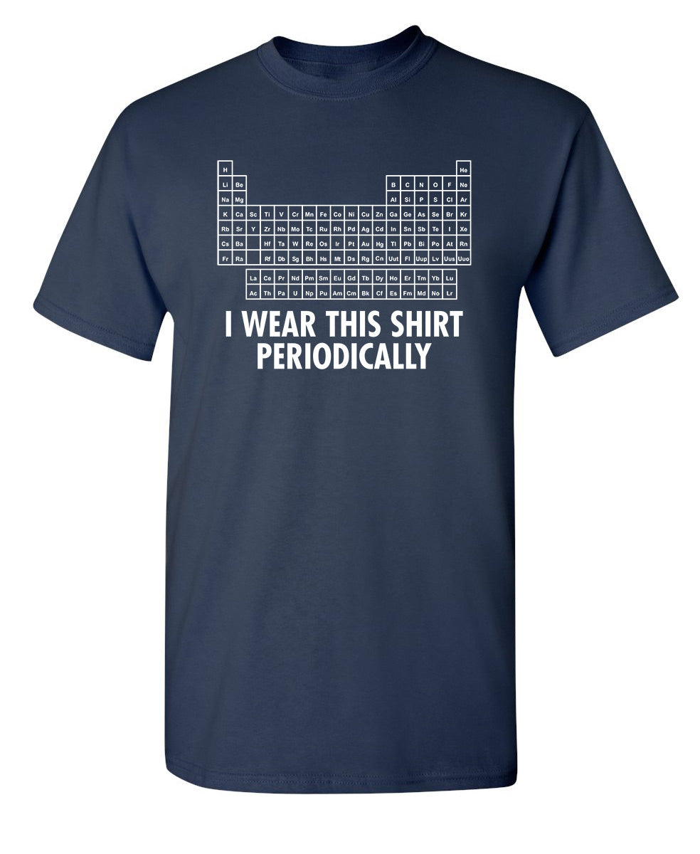 I Wear This Shirt Periodically