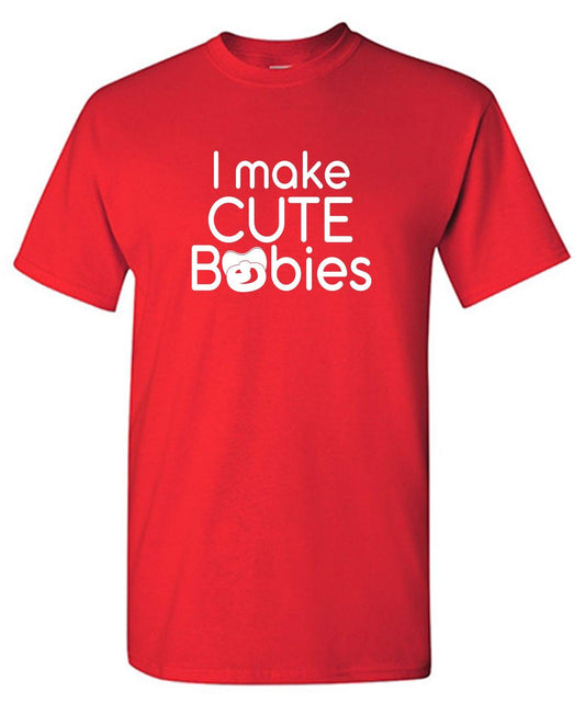 Funny T-Shirts design "I Make Cute Babies T-Shirt"
