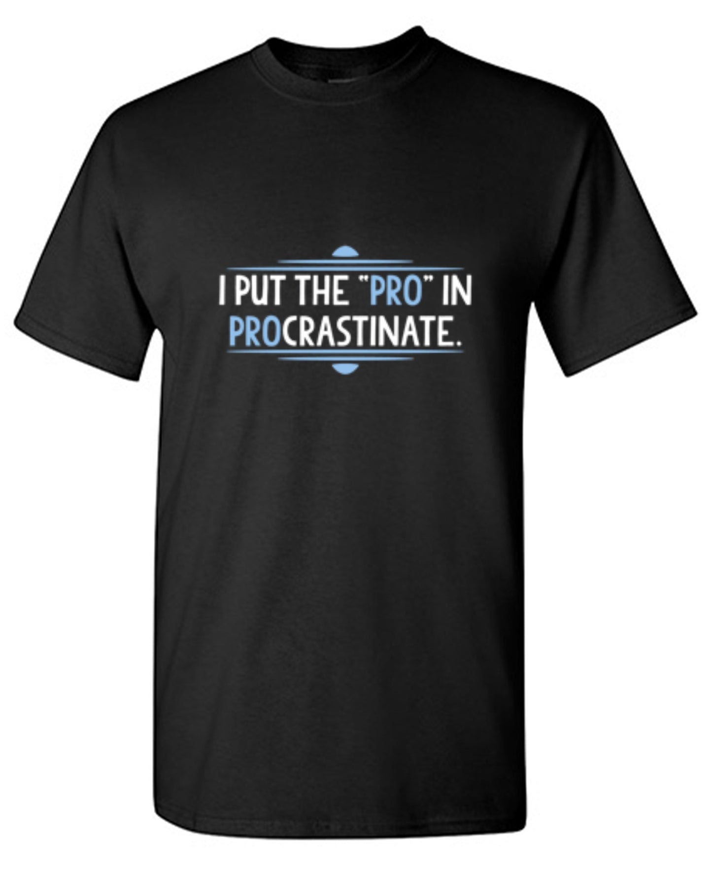 Funny T-Shirts design "I Put The Pro In Procrastinate"