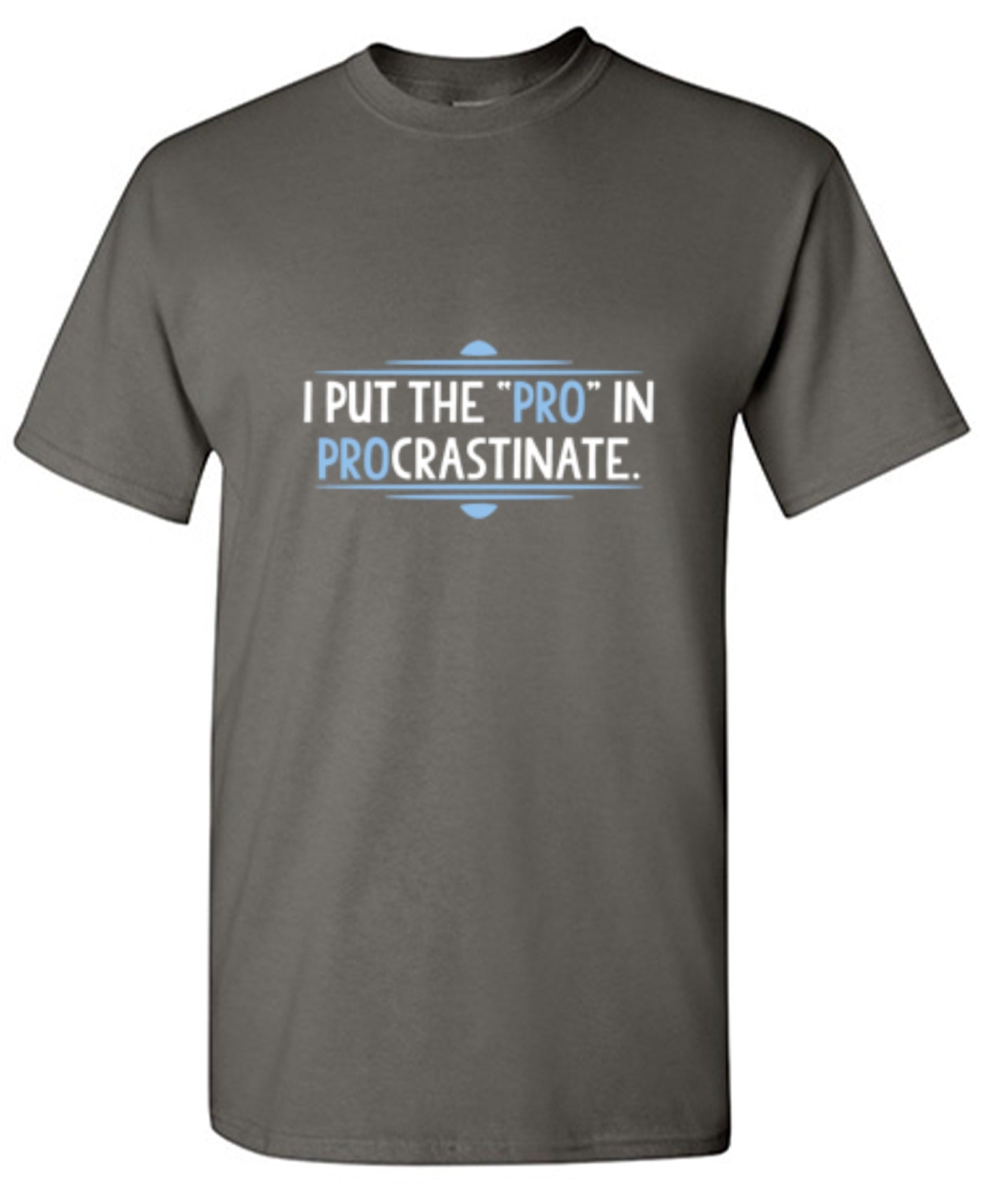 Funny T-Shirts design "I Put The Pro In Procrastinate"