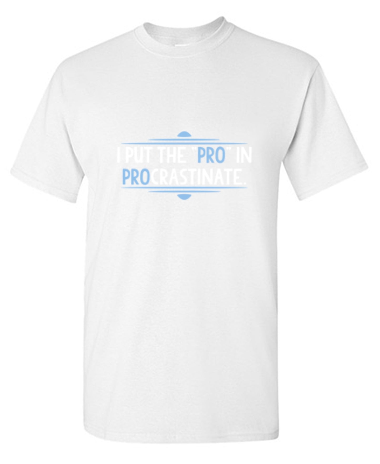 Funny T-Shirts design "I Put The Pro In Procrastinate"