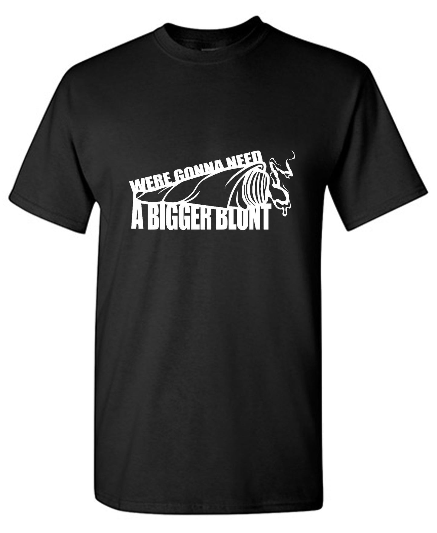 Funny T-Shirts design "Were Gonna Need A Bigger Blunt - Ring Spun Tee"