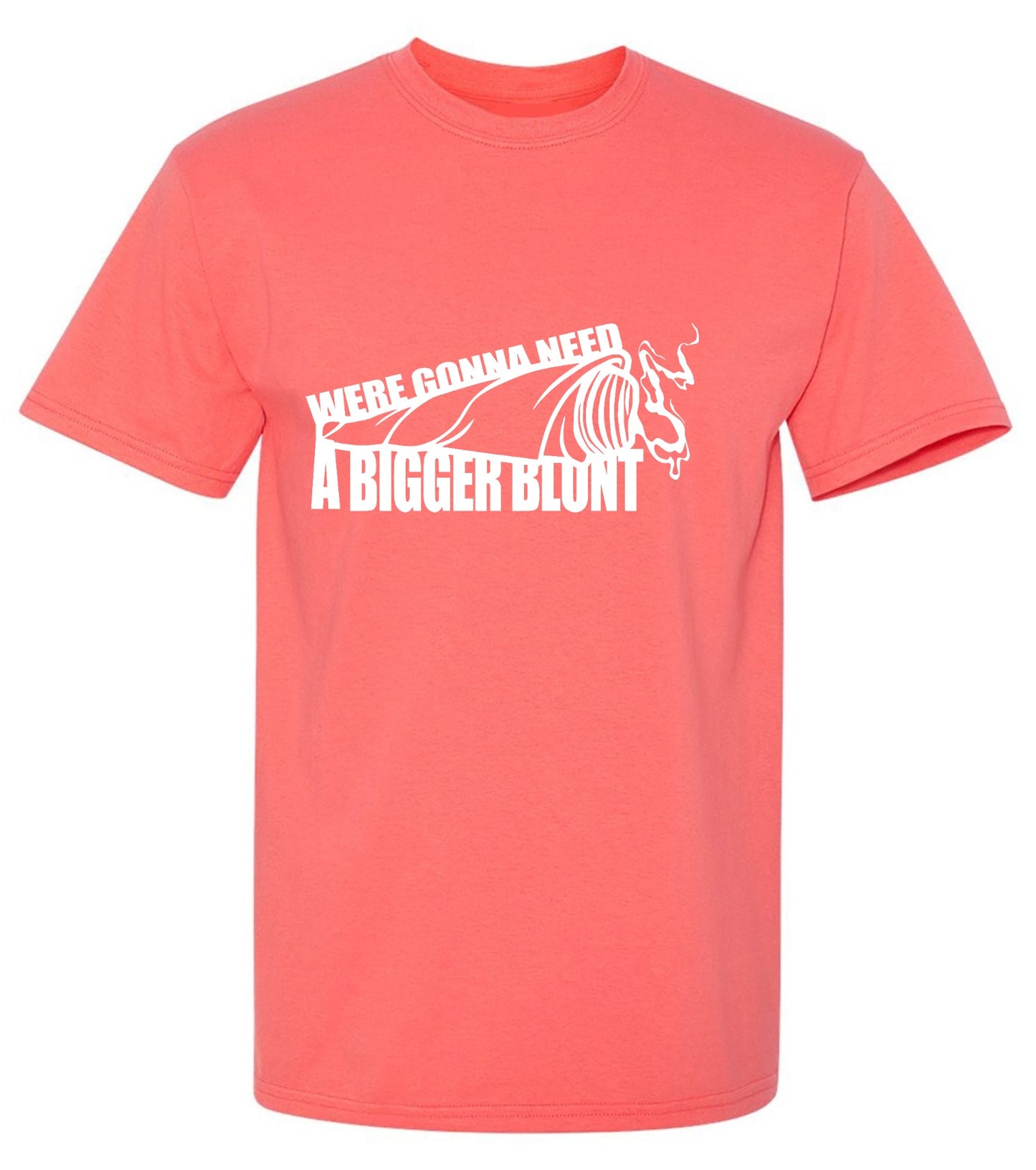Funny T-Shirts design "Were Gonna Need A Bigger Blunt - Ring Spun Tee"