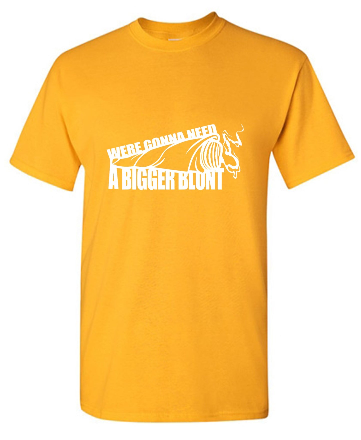 Funny T-Shirts design "Were Gonna Need A Bigger Blunt - Ring Spun Tee"