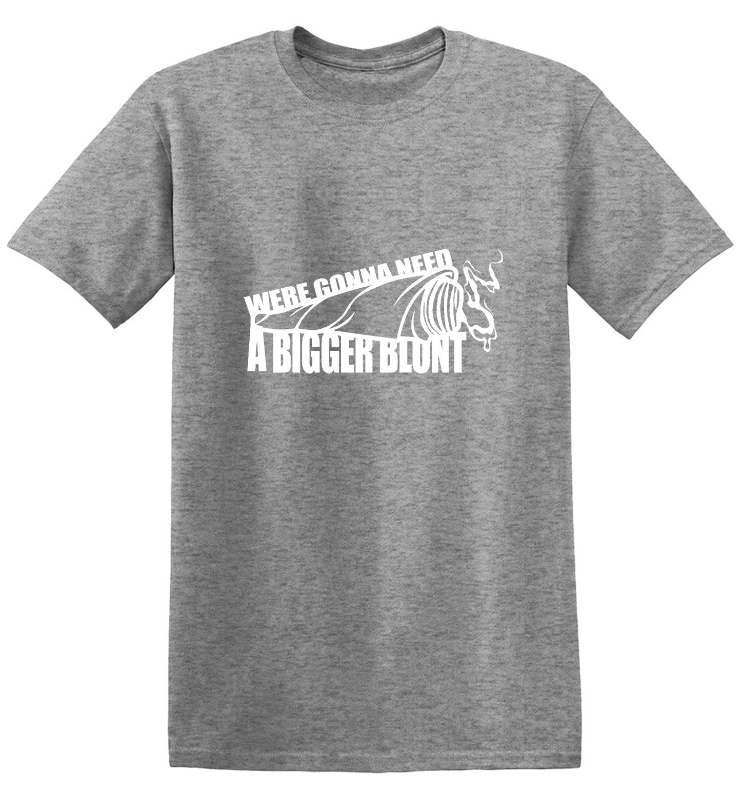Funny T-Shirts design "Were Gonna Need A Bigger Blunt - Ring Spun Tee"